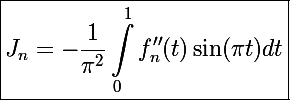 \Large\boxed{J_n=-\frac{1}{\pi^2}\int_0^1f''_n(t)\sin(\pi t)dt}